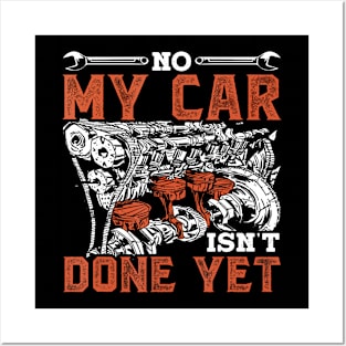 No My Car Isn'T Done Yet Dad Grandpa Men Mechanic Garage Posters and Art